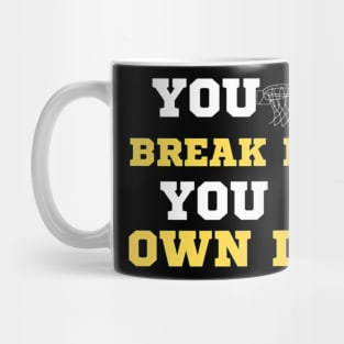 You Break It You Own It Basketball Lover Mug